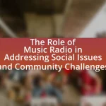 The Role of Music Radio in Addressing Social Issues and Community Challenges