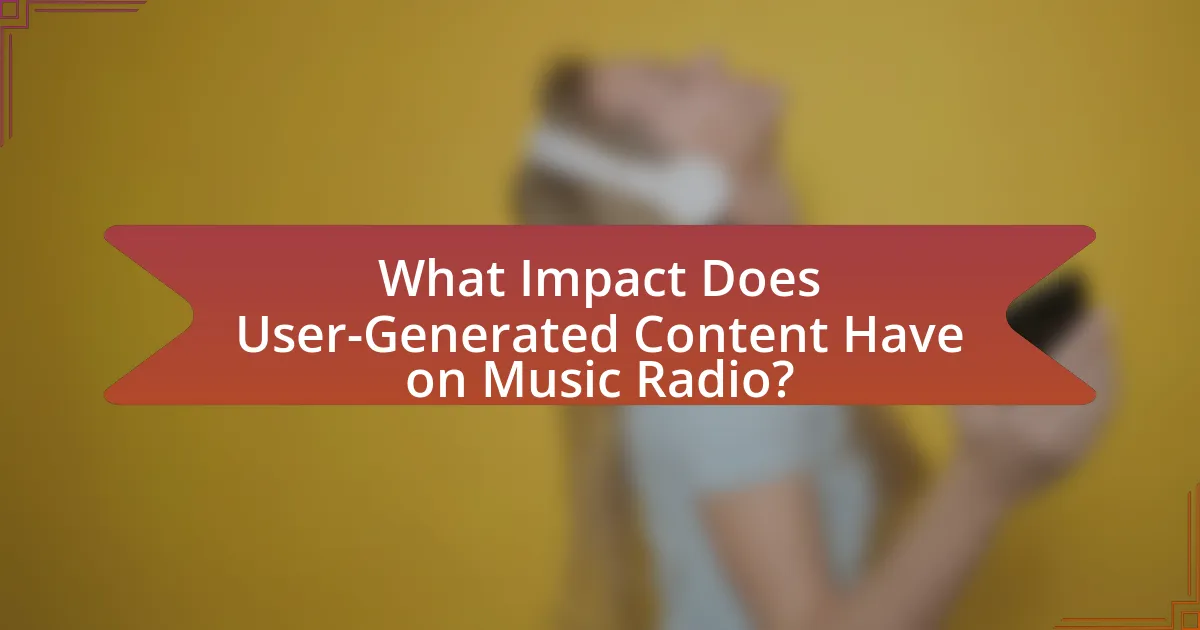 What Impact Does User-Generated Content Have on Music Radio?