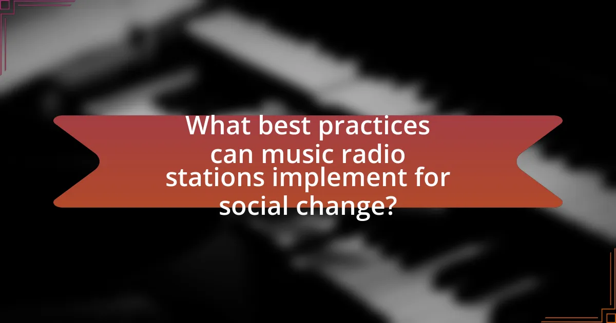 What best practices can music radio stations implement for social change?
