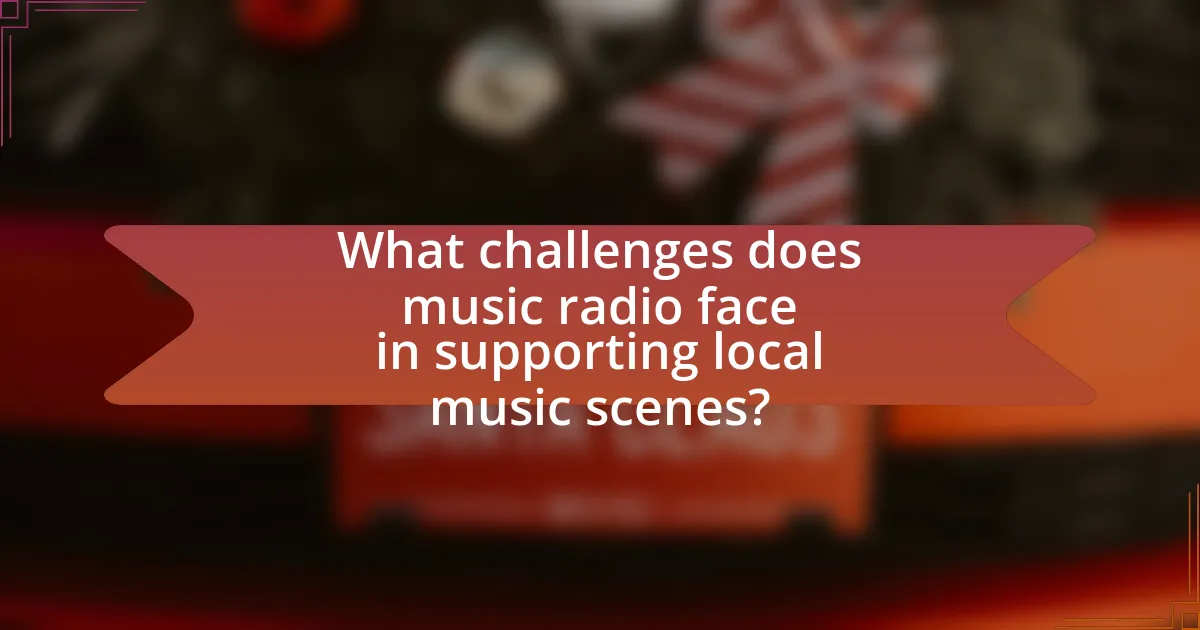 What challenges does music radio face in supporting local music scenes?