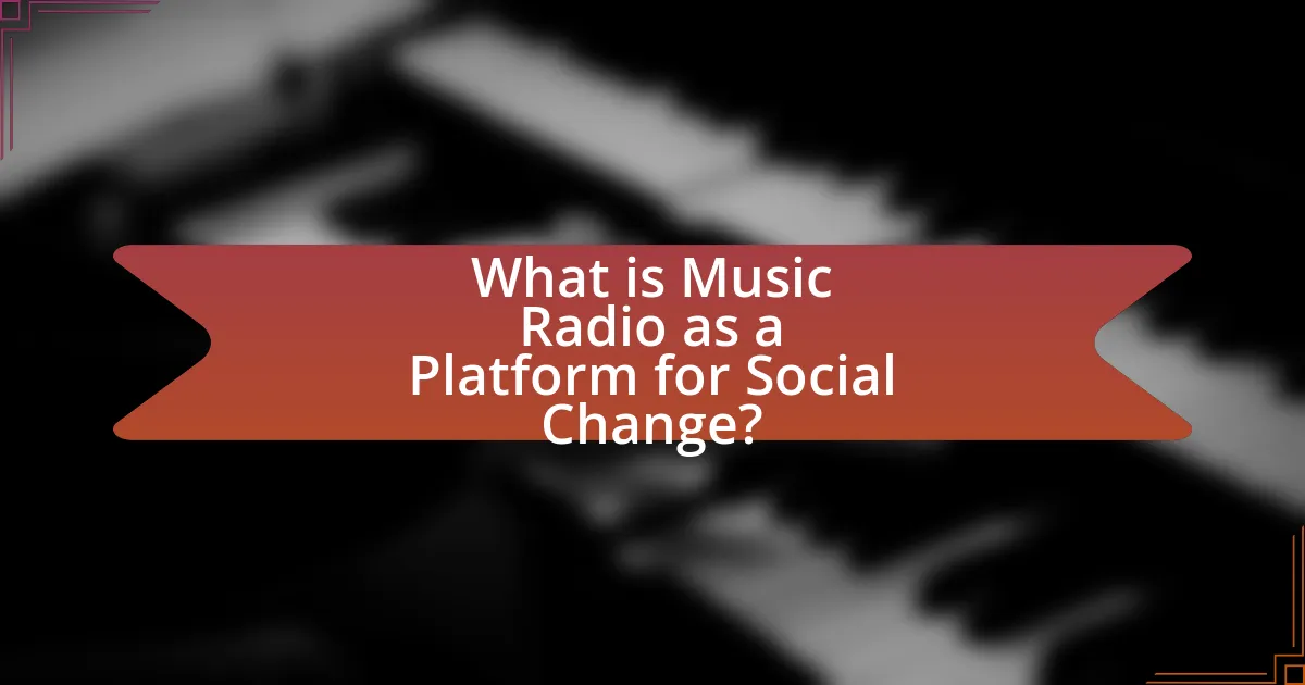 What is Music Radio as a Platform for Social Change?