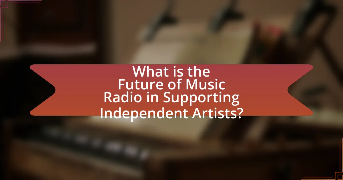 What is the Future of Music Radio in Supporting Independent Artists?